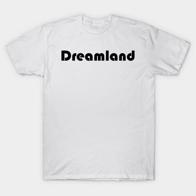 DREAMLAND T-Shirt by mabelas